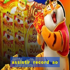 assistir record ao vivo bahia